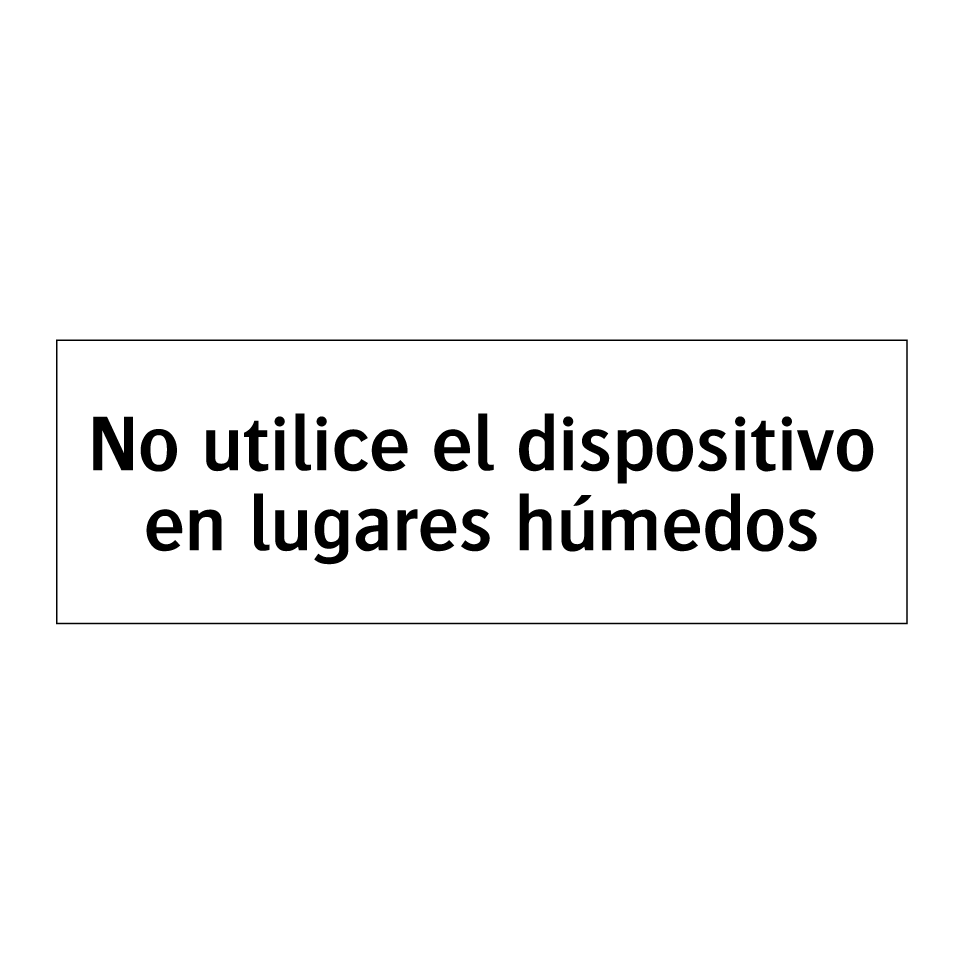 No utilice el dispositivo en lugares húmedos