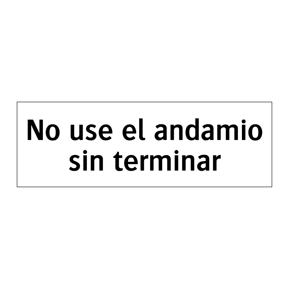 No use el andamio sin terminar