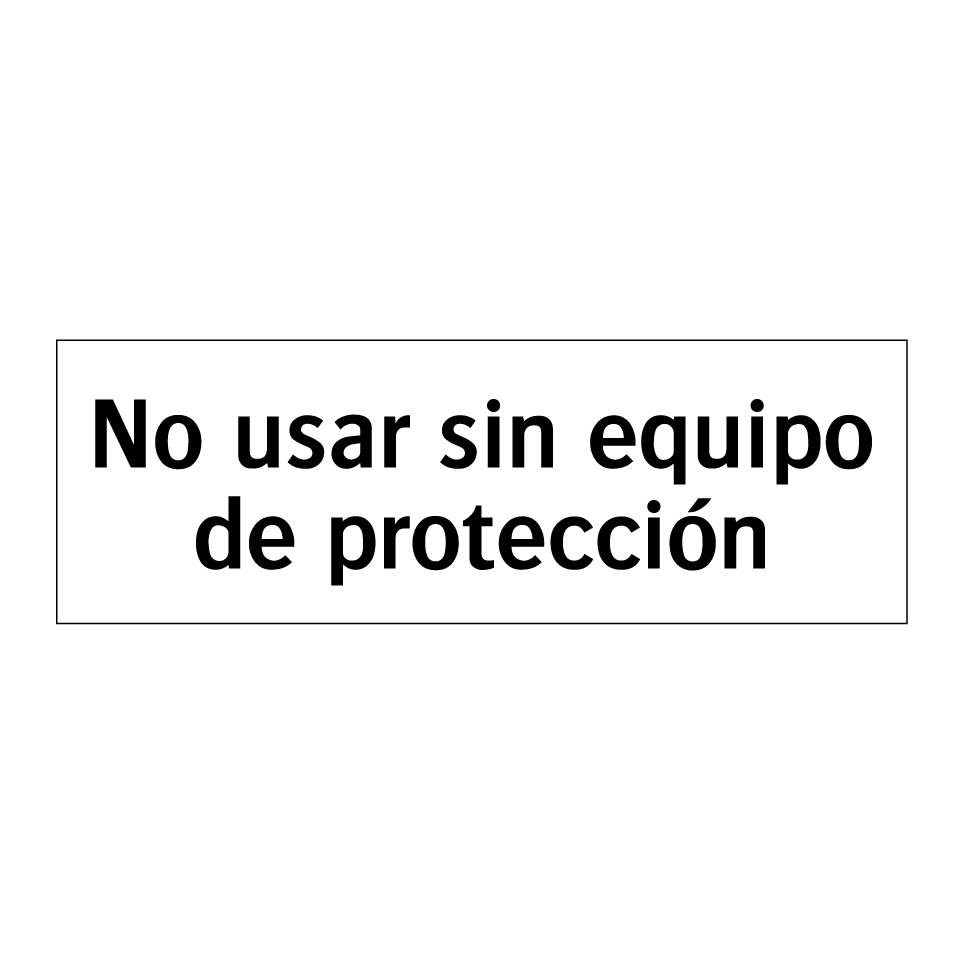 No usar sin equipo de protección