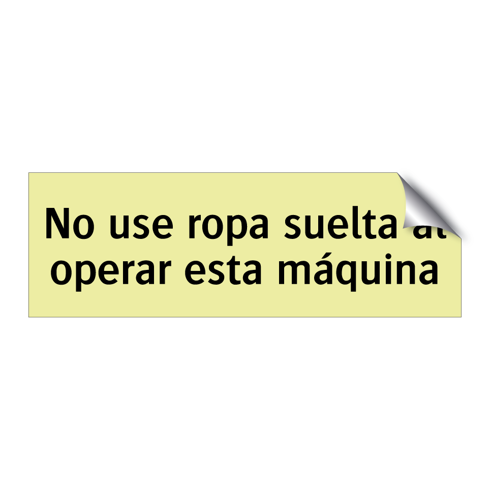 No use ropa suelta al operar esta máquina
