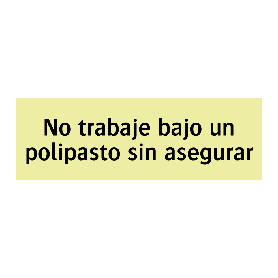 No trabaje bajo un polipasto sin asegurar