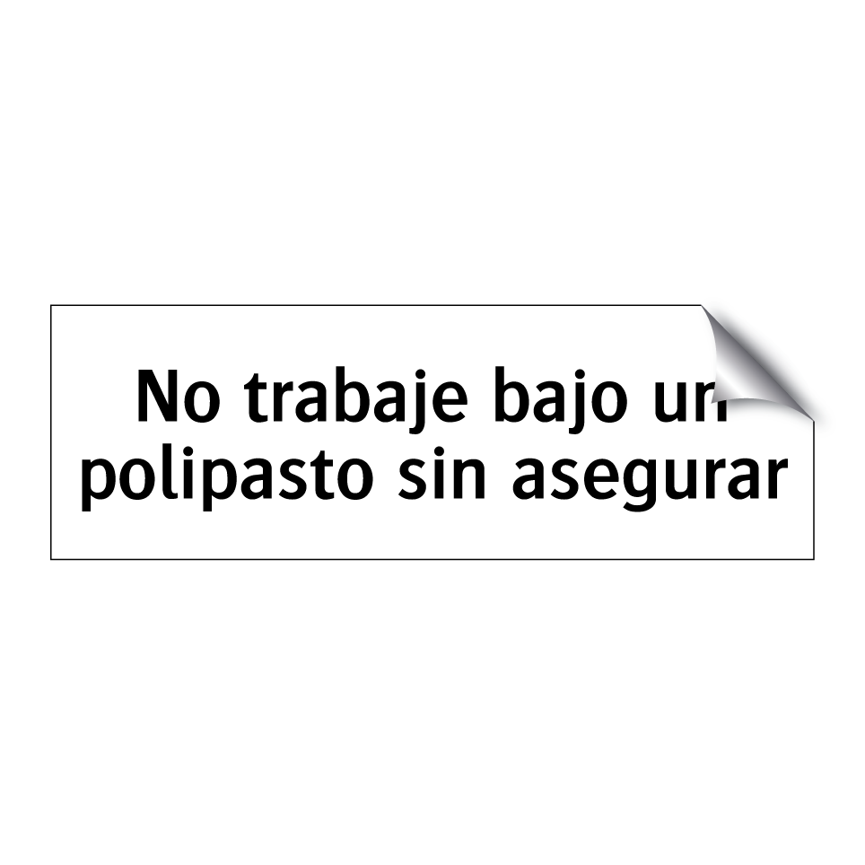 No trabaje bajo un polipasto sin asegurar