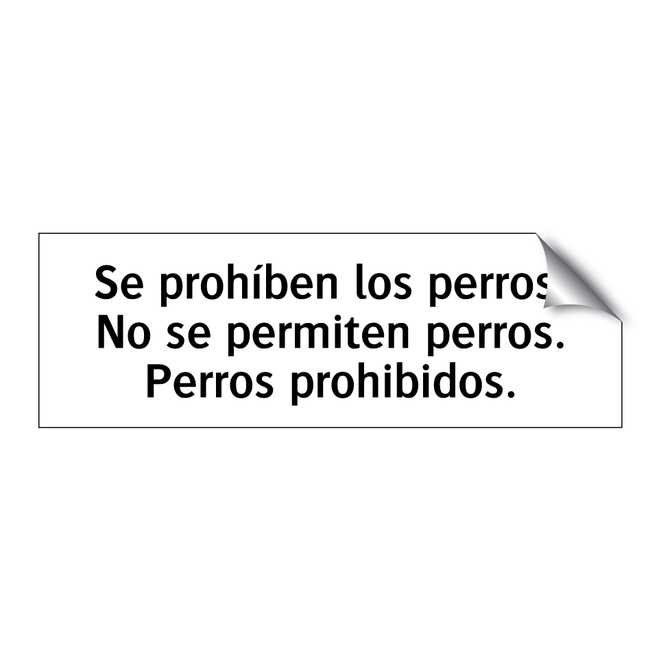 Se prohíben los perros. No se permiten perros. Perros prohibidos.