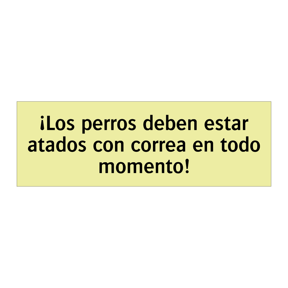 ¡Los perros deben estar atados con correa en todo momento!