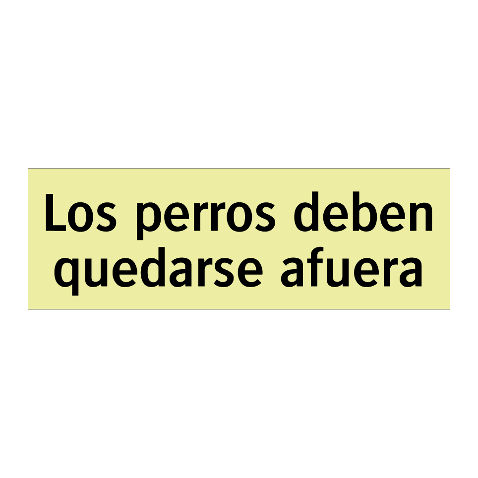 Los perros deben quedarse afuera
