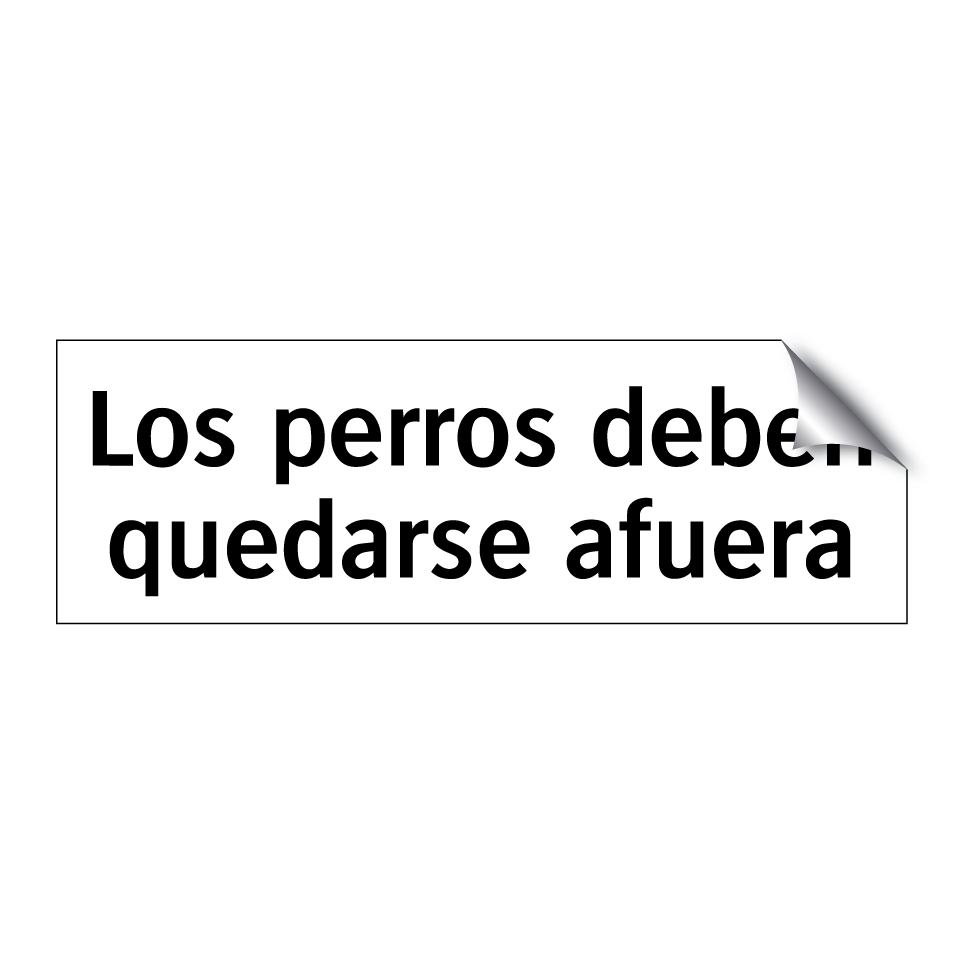 Los perros deben quedarse afuera