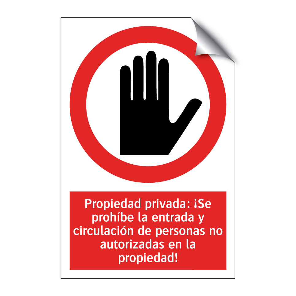 Propiedad privada: ¡Se prohíbe la entrada y circulación de personas no autorizadas en la propiedad!