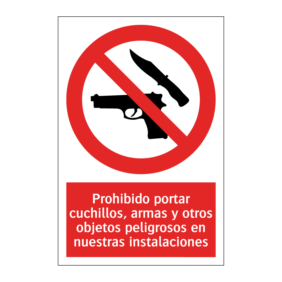 Prohibido portar cuchillos, armas y otros objetos peligrosos en nuestras instalaciones