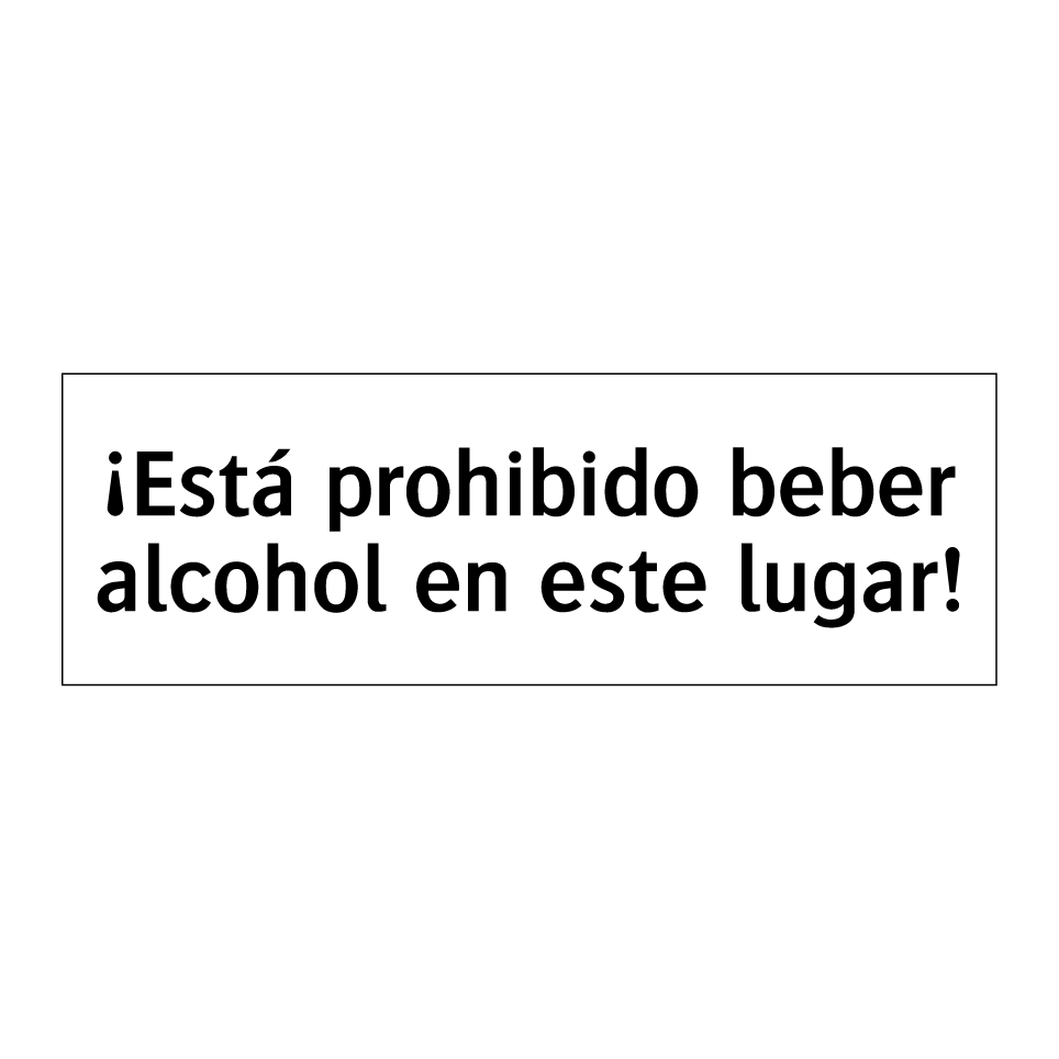 ¡Está prohibido beber alcohol en este lugar!