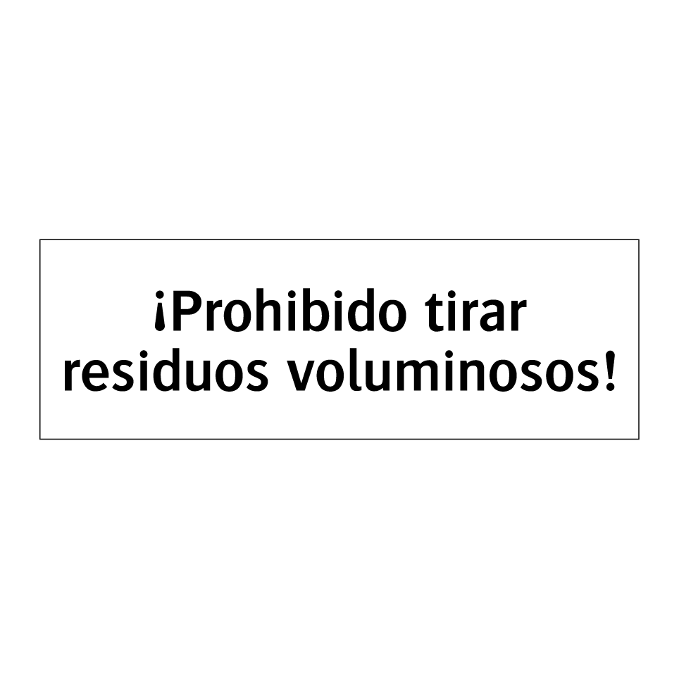 ¡Prohibido tirar residuos voluminosos!