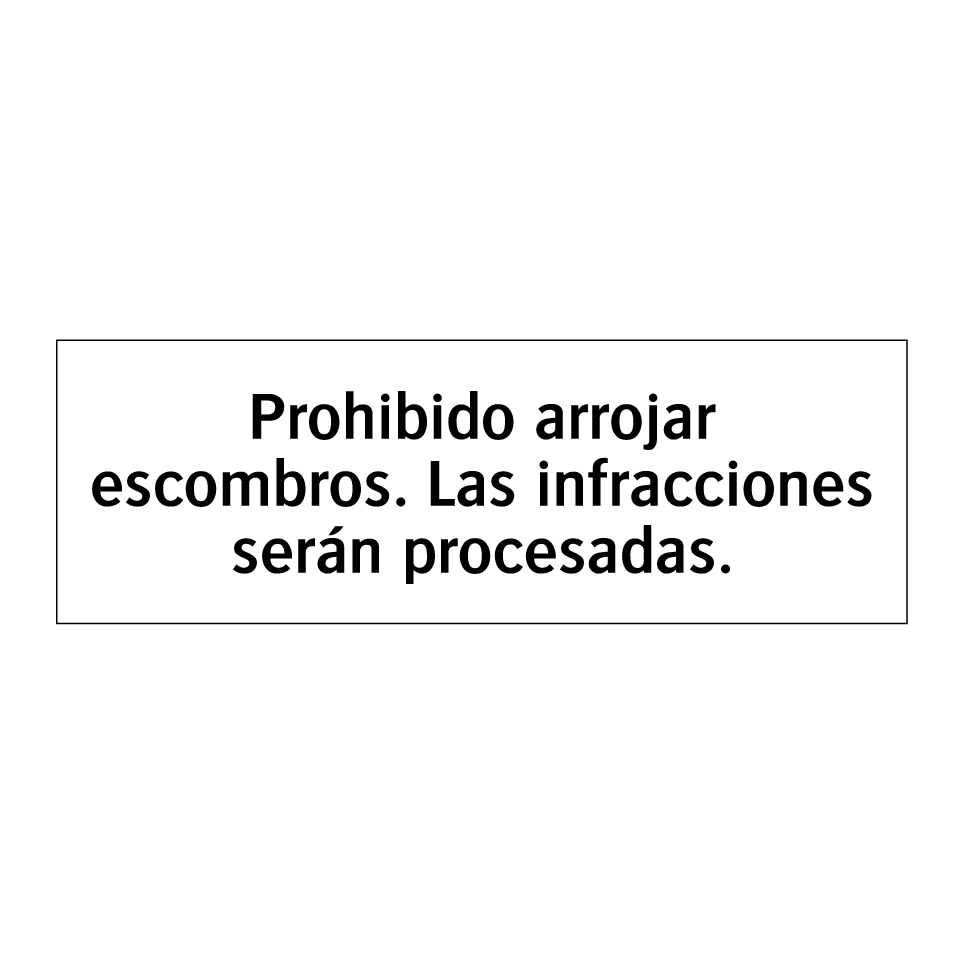 Prohibido arrojar escombros. Las infracciones serán procesadas.