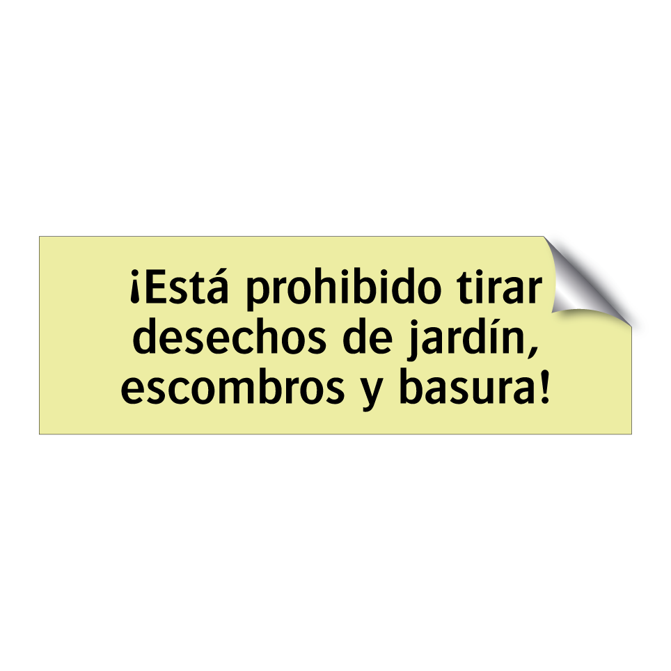 ¡Está prohibido tirar desechos de jardín, escombros y basura!