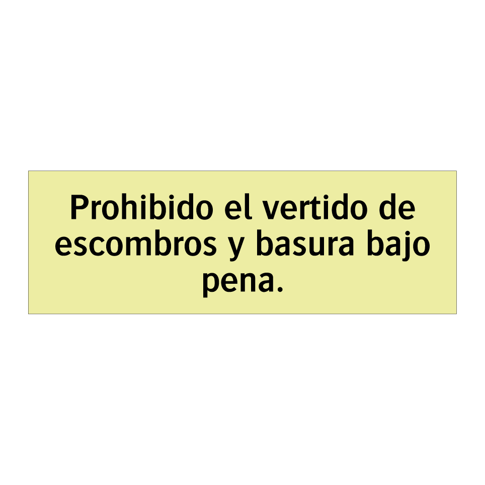 Prohibido el vertido de escombros y basura bajo pena.