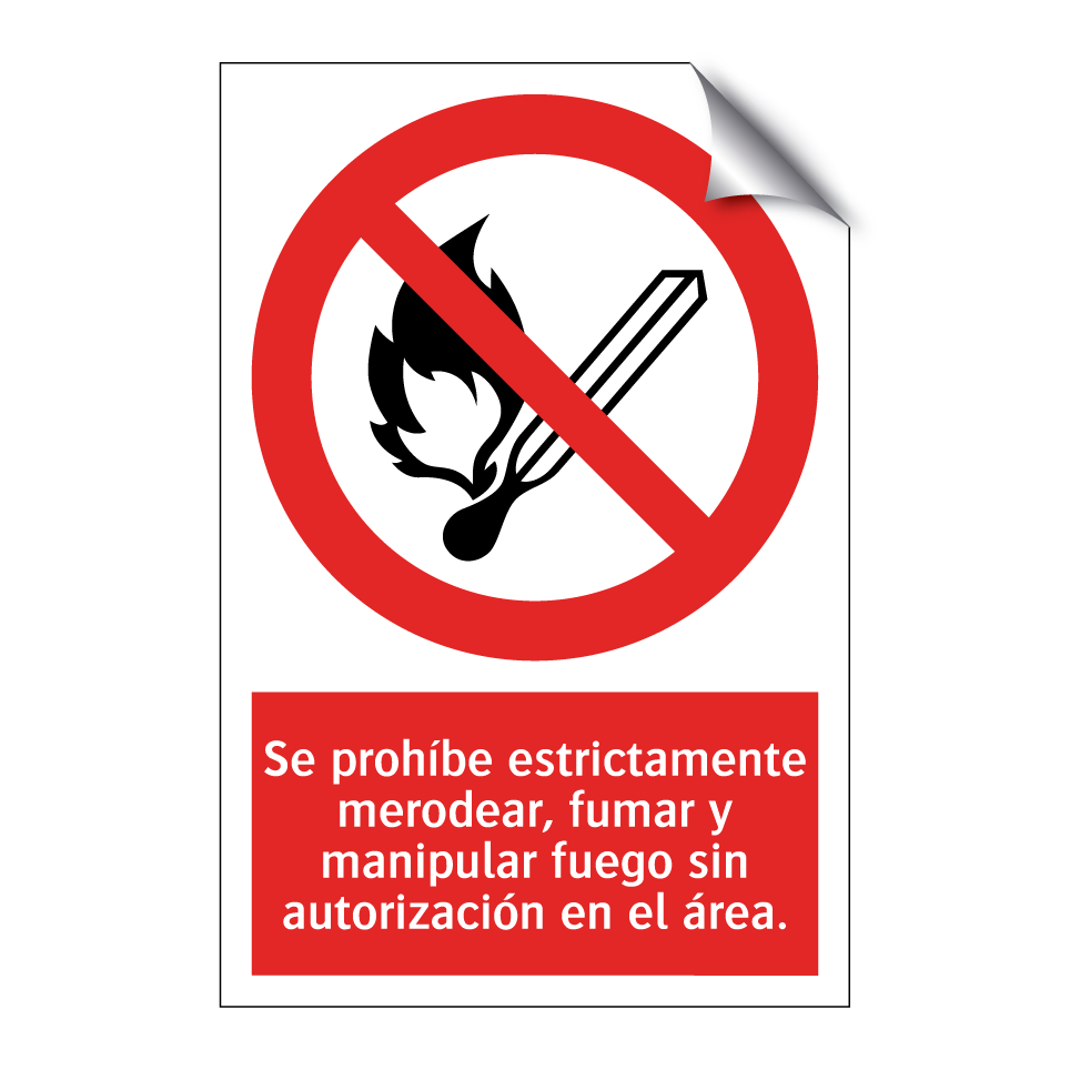 Se prohíbe estrictamente merodear, fumar y manipular fuego sin autorización en el área.