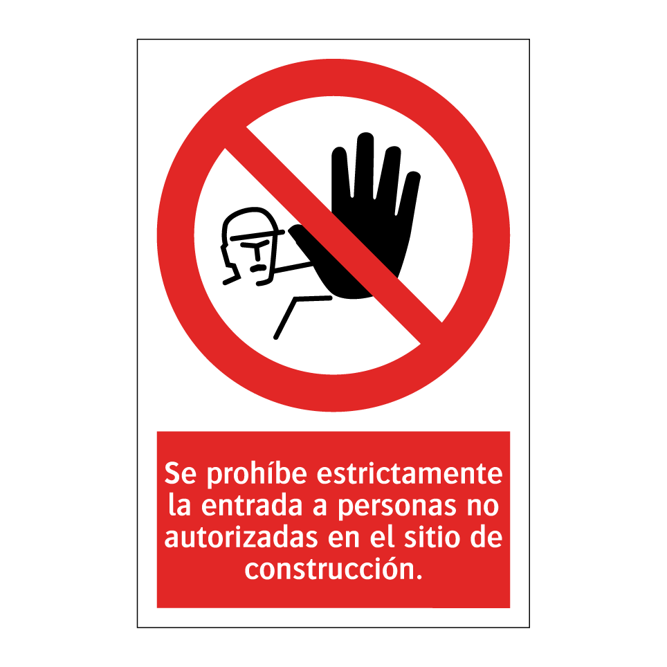 Se prohíbe estrictamente la entrada a personas no autorizadas en el sitio de construcción.