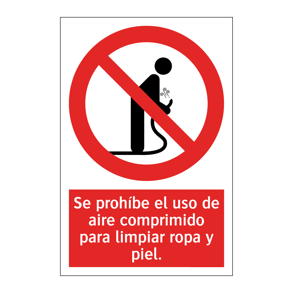 Se prohíbe el uso de aire comprimido para limpiar ropa y piel.