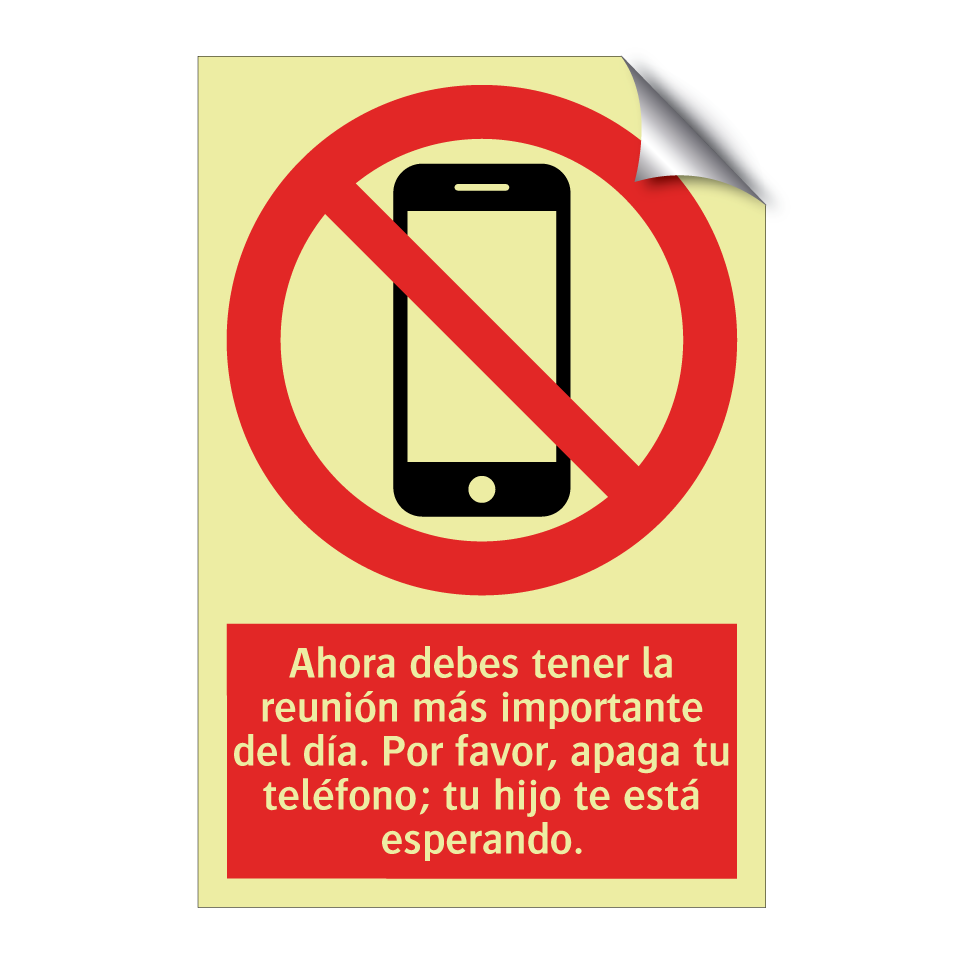 Ahora debes tener la reunión más importante del día. Por favor, apaga tu teléfono; tu hijo te está esperando.
