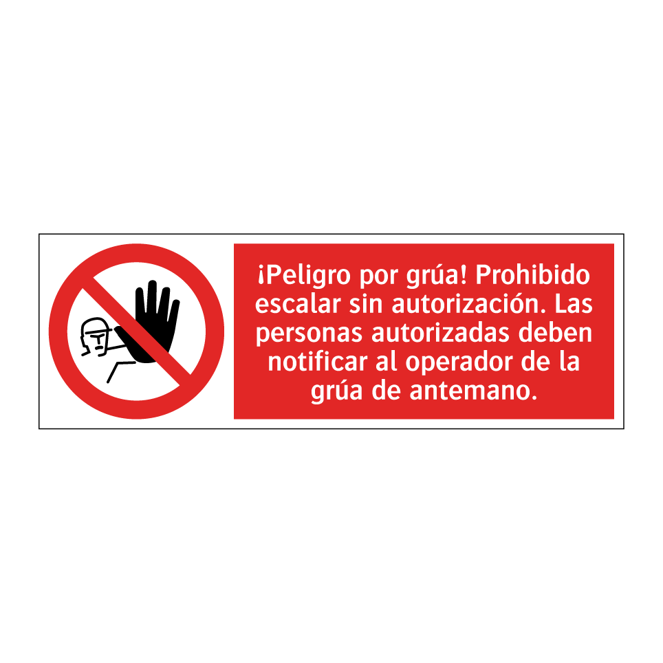 ¡Peligro por grúa! Prohibido escalar sin autorización. Las personas autorizadas deben notificar al operador de la grúa de antemano.