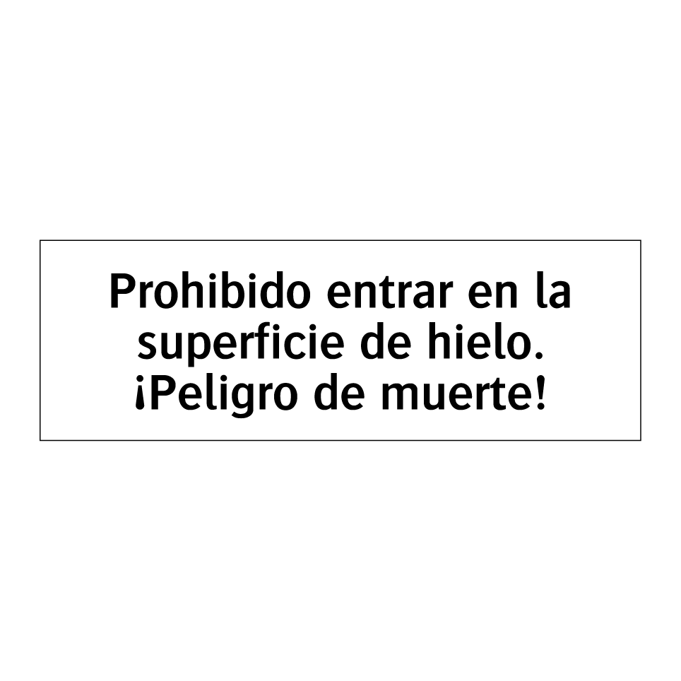 Prohibido entrar en la superficie de hielo. ¡Peligro de muerte!