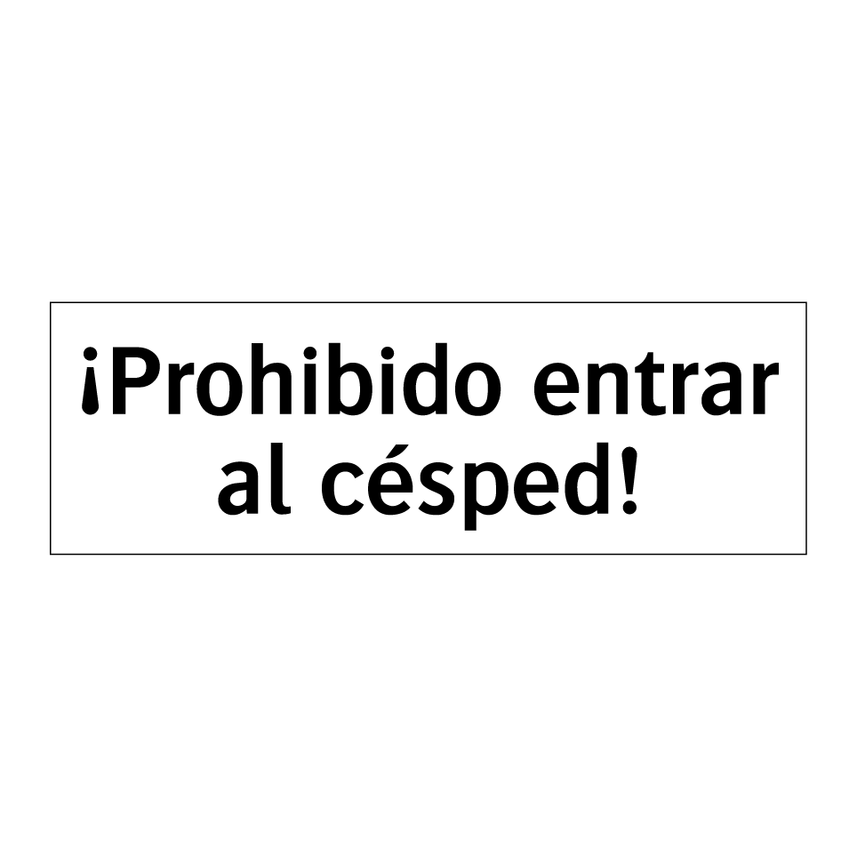 ¡Prohibido entrar al césped!