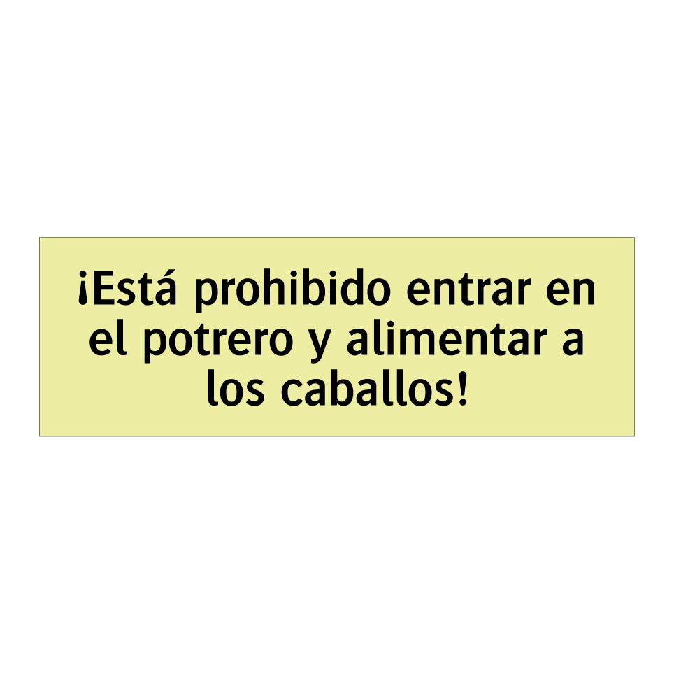 ¡Está prohibido entrar en el potrero y alimentar a los caballos!