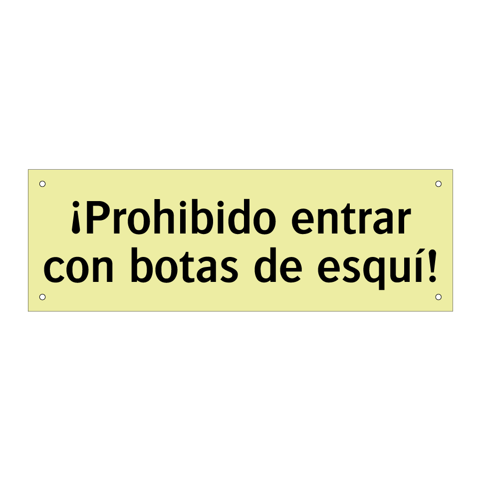 ¡Prohibido entrar con botas de esquí!