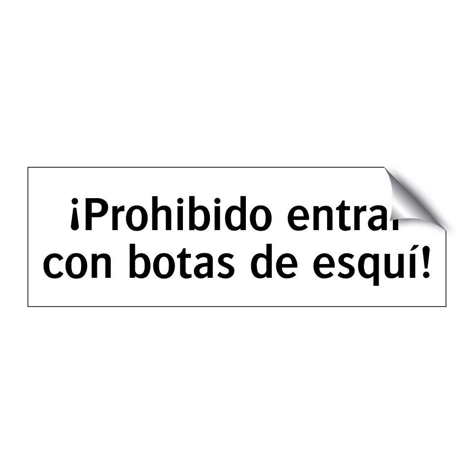 ¡Prohibido entrar con botas de esquí!