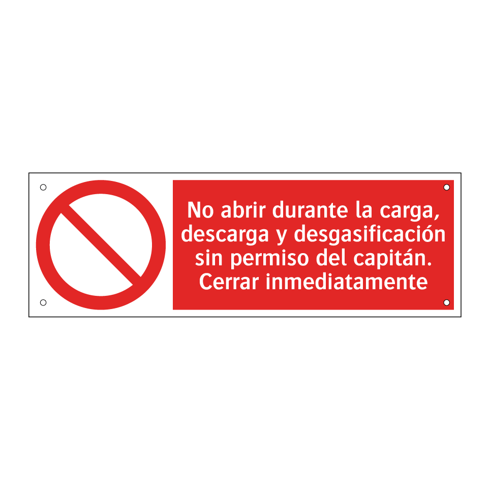 No abrir durante la carga, descarga y desgasificación sin permiso del capitán. Cerrar inmediatamente