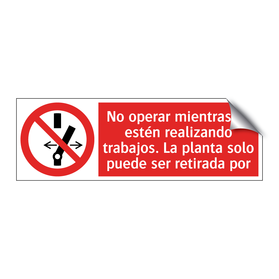No operar mientras se estén realizando trabajos. La planta solo puede ser retirada por