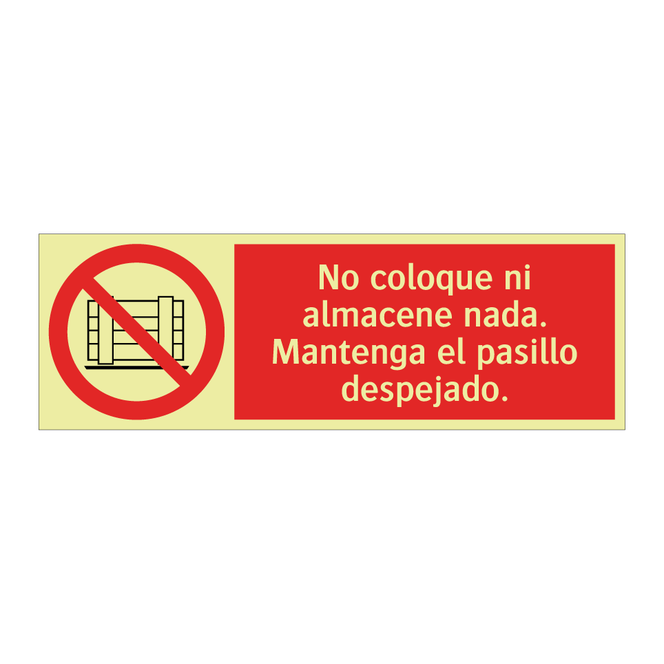 No coloque ni almacene nada. Mantenga el pasillo despejado.