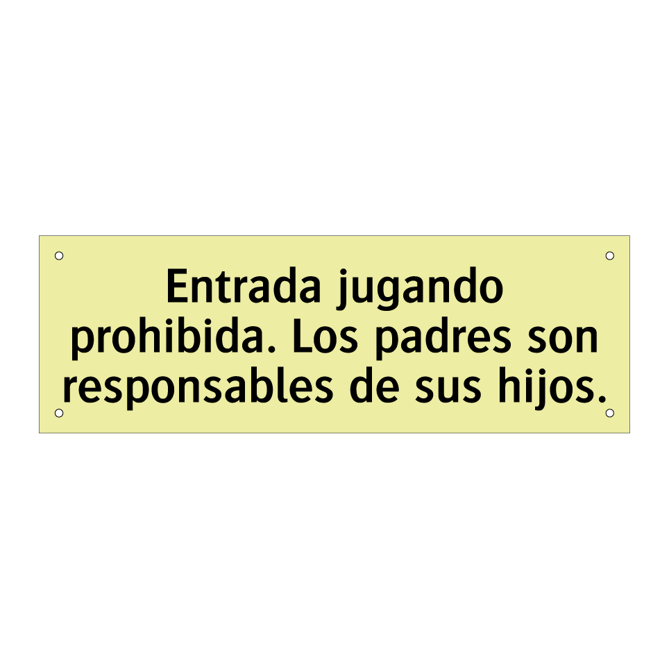 Entrada jugando prohibida. Los padres son responsables de sus hijos.
