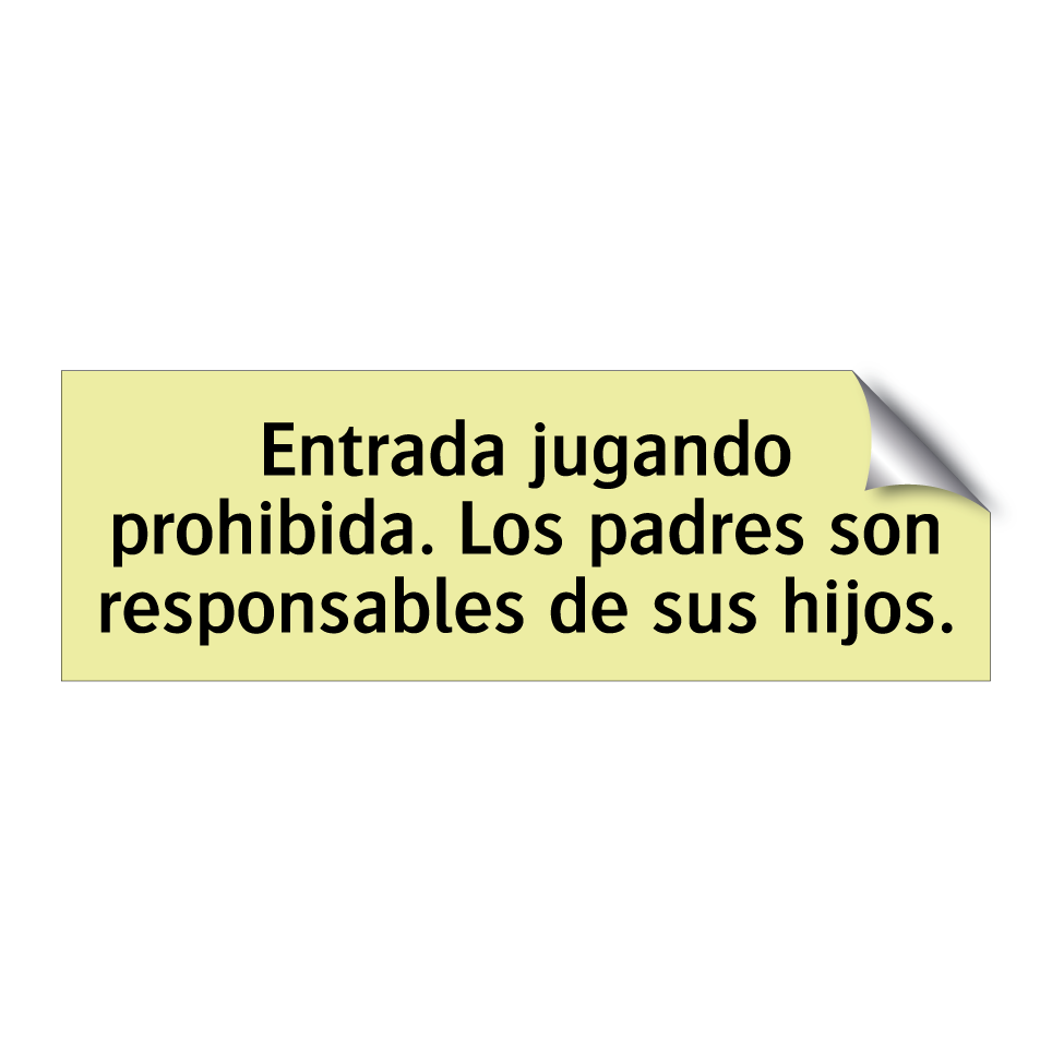 Entrada jugando prohibida. Los padres son responsables de sus hijos.