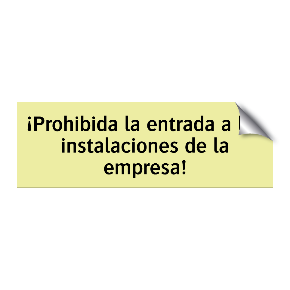 ¡Prohibida la entrada a las instalaciones de la empresa!