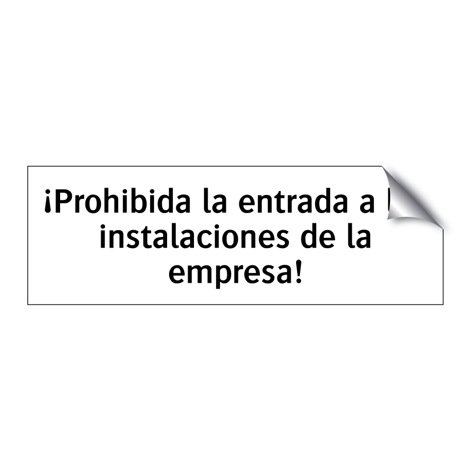 ¡Prohibida la entrada a las instalaciones de la empresa!