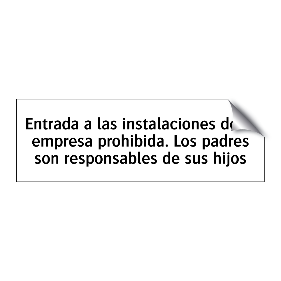 Entrada a las instalaciones de la empresa prohibida. Los padres son responsables de sus hijos