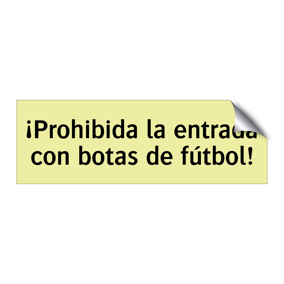 ¡Prohibida la entrada con botas de fútbol!