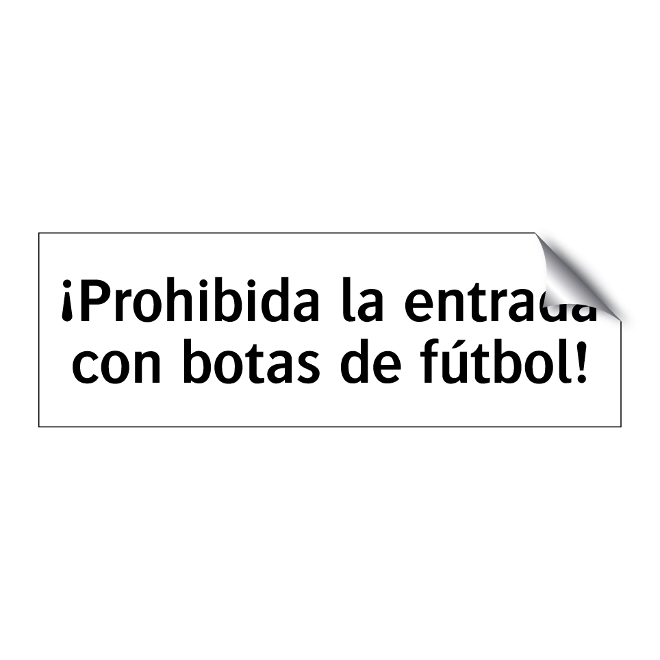 ¡Prohibida la entrada con botas de fútbol!