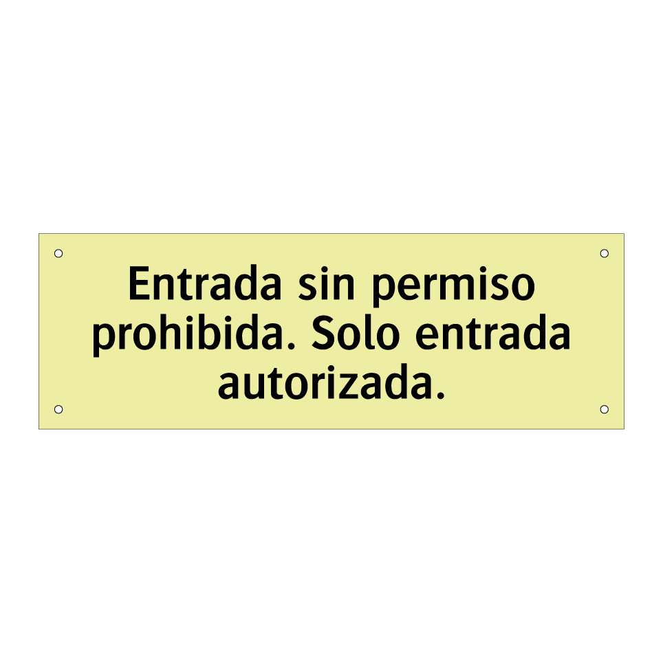 Entrada sin permiso prohibida. Solo entrada autorizada.