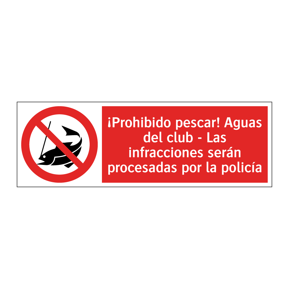 ¡Prohibido pescar! Aguas del club - Las infracciones serán procesadas por la policía