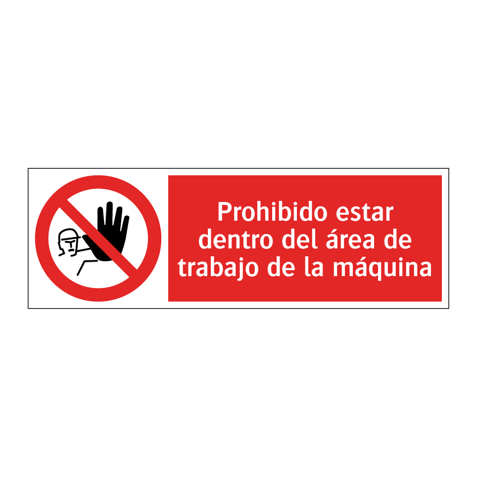 Prohibido estar dentro del área de trabajo de la máquina