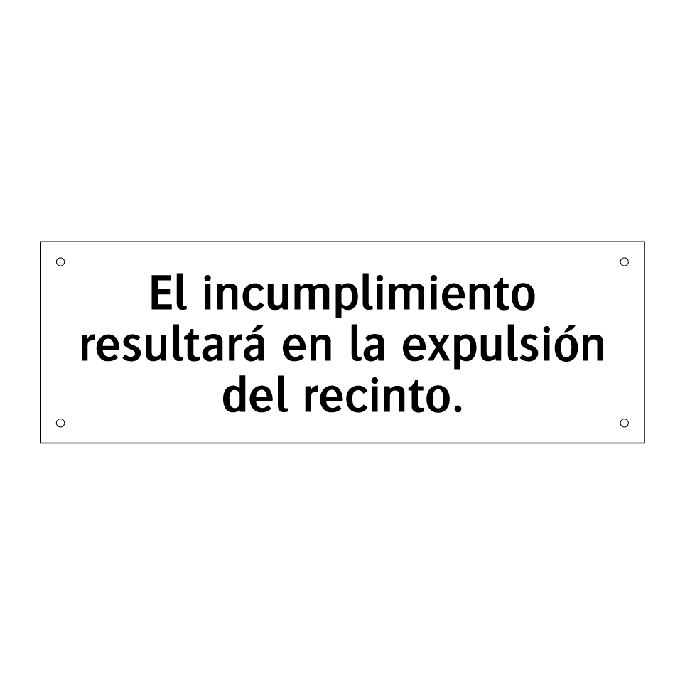 El incumplimiento resultará en la expulsión del recinto.