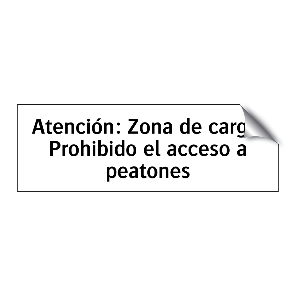 Atención: Zona de carga. Prohibido el acceso a peatones