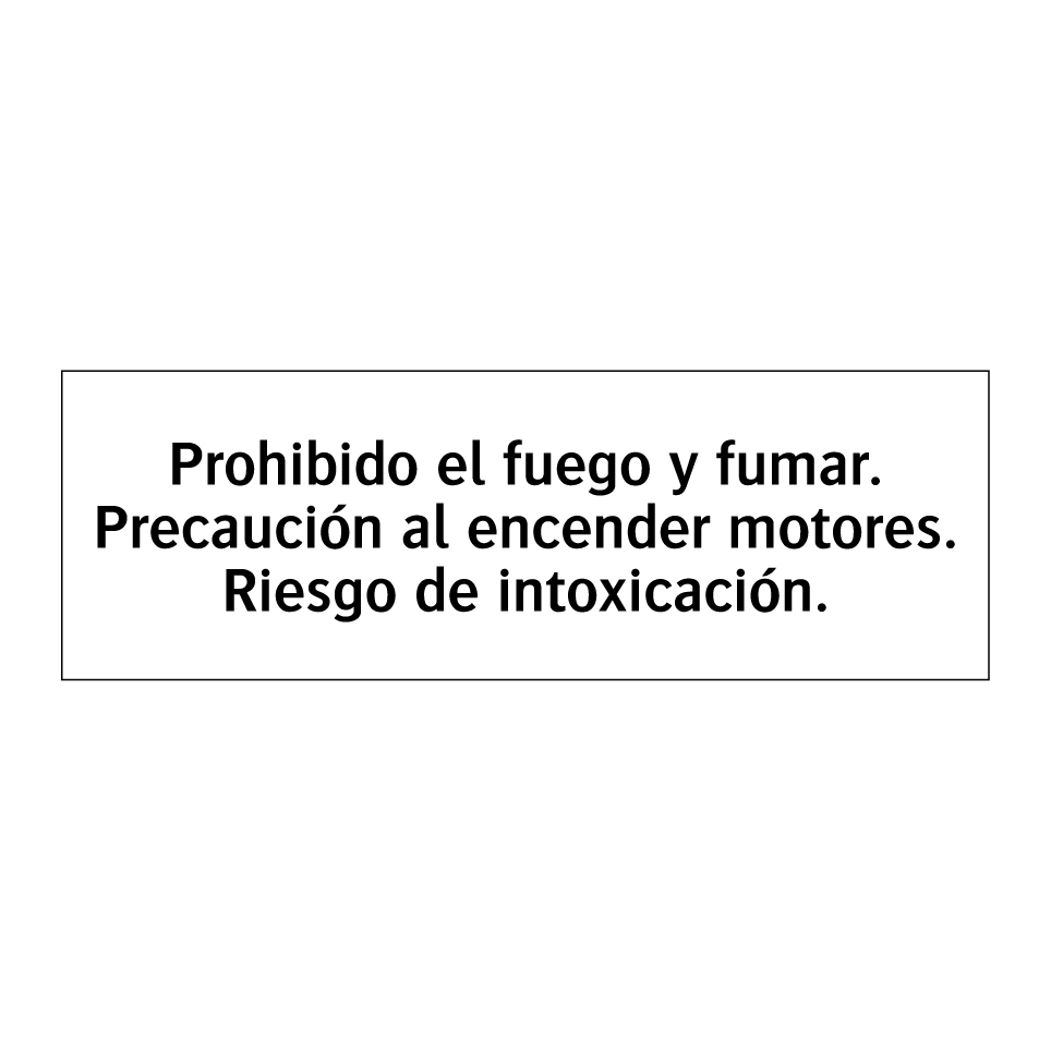 Prohibido el fuego y fumar. Precaución al encender motores. Riesgo de intoxicación.