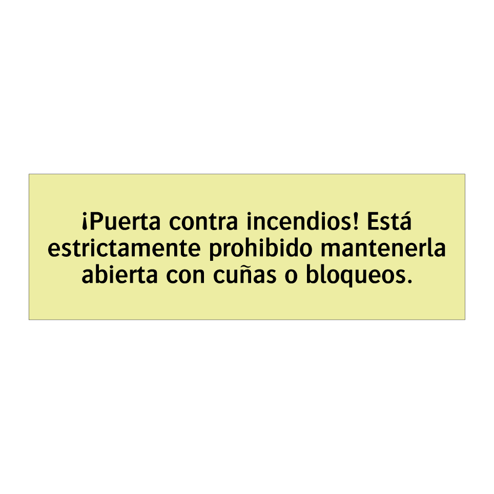 ¡Puerta contra incendios! Está estrictamente prohibido mantenerla abierta con cuñas o bloqueos.