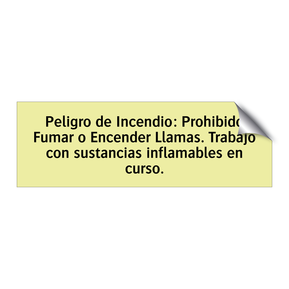 Peligro de Incendio: Prohibido Fumar o Encender Llamas. Trabajo con sustancias inflamables en curso.