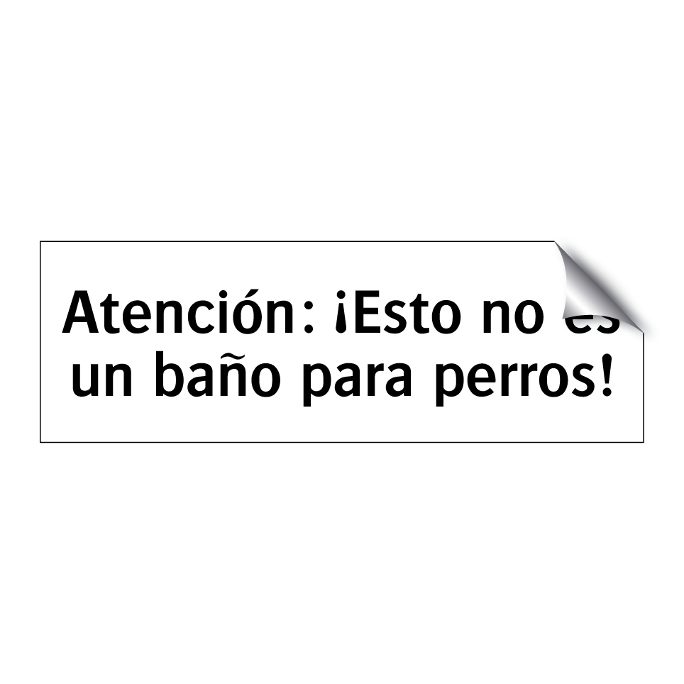 Atención: ¡Esto no es un baño para perros!