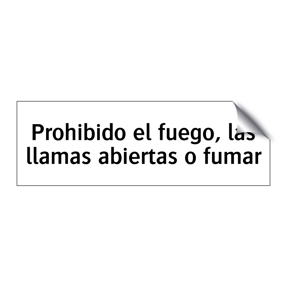 Prohibido el fuego, las llamas abiertas o fumar