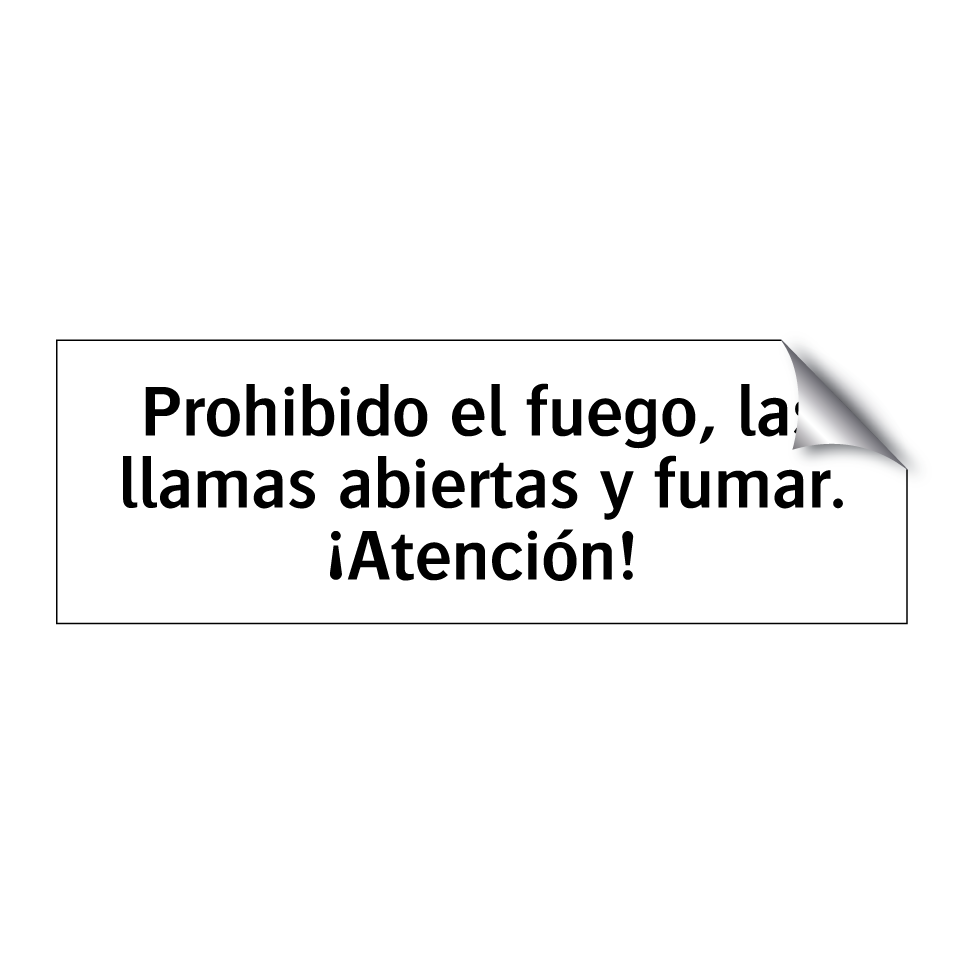 Prohibido el fuego, las llamas abiertas y fumar. ¡Atención!