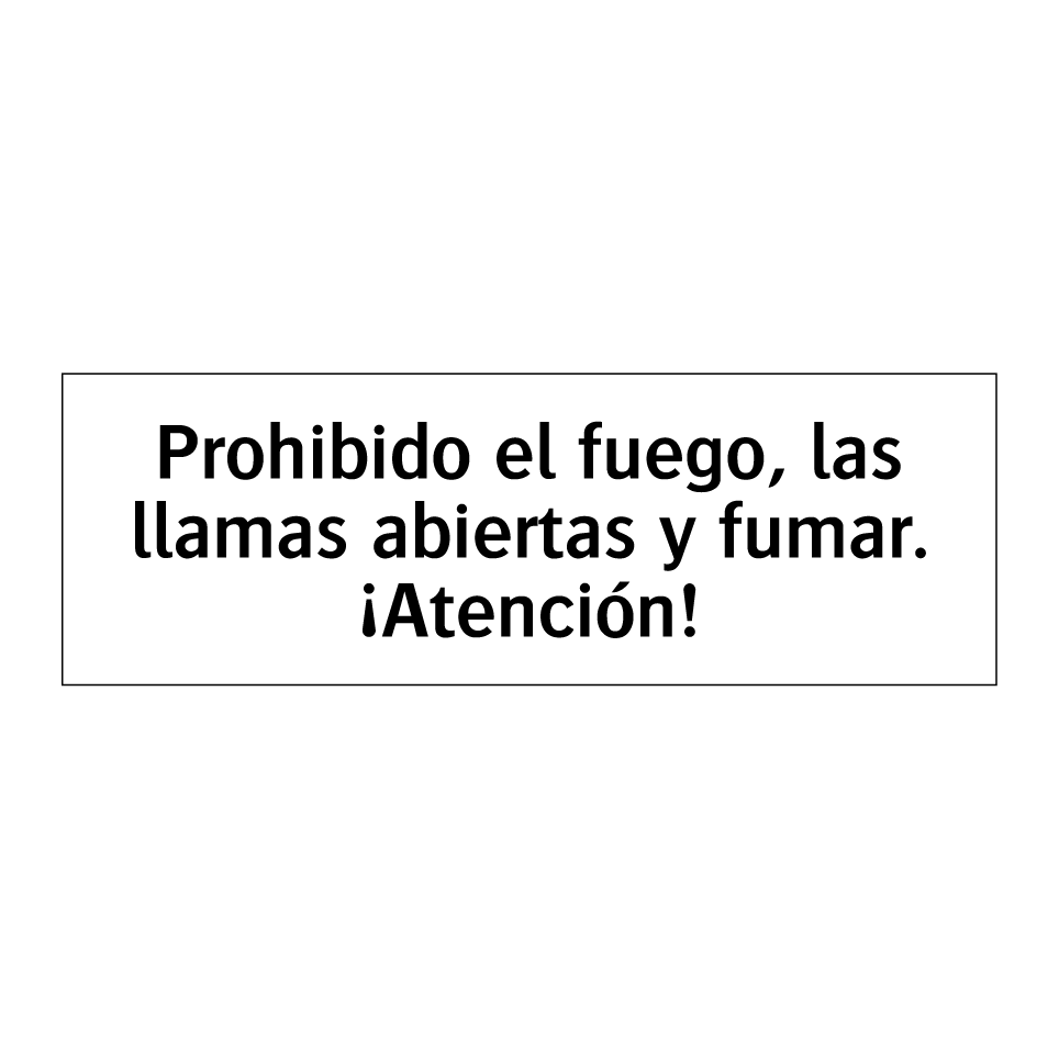 Prohibido el fuego, las llamas abiertas y fumar. ¡Atención!