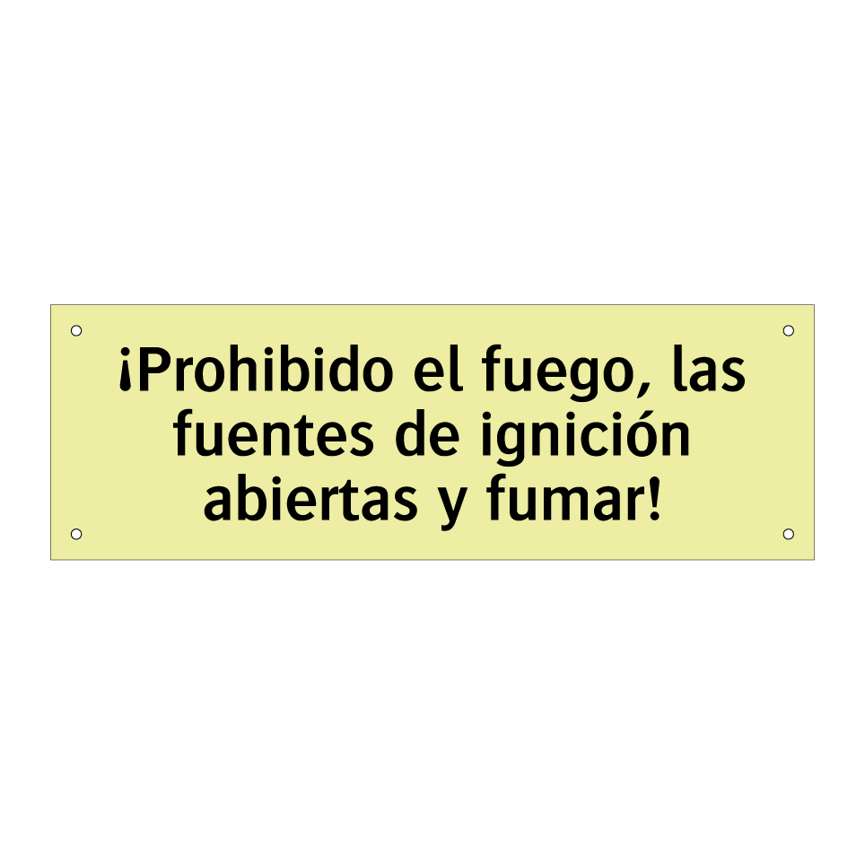 ¡Prohibido el fuego, las fuentes de ignición abiertas y fumar!